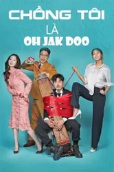 Chồng Tôi Là Oh Jak Doo | Chồng Tôi Là Oh Jak Doo (2018)