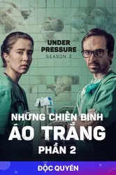 Những Chiến Binh Áo Trắng (Phần 2) | Những Chiến Binh Áo Trắng (Phần 2) (2018)