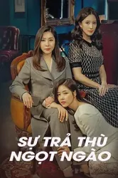 Sự Trả Thù Ngọt Ngào | Sự Trả Thù Ngọt Ngào (2017)